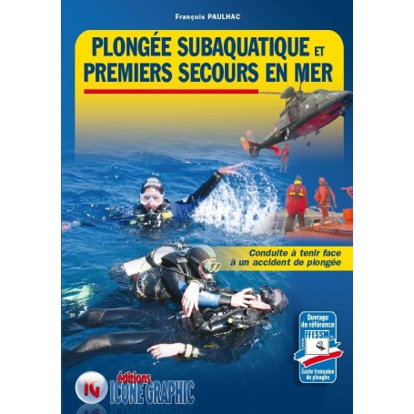 LE LIVRE PLONGEE SUBAQUATIQUE ET PREMIERS SECOURS EN MER - R.I.F.A.P.