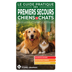 LE GUIDE PRATIQUE : 1ERS SECOURS CHIENS ET CHATS