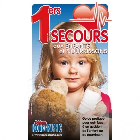 LE GUIDE PRATIQUE : 1ERS SECOURS AUX ENFANTS ET NOURRISSONS