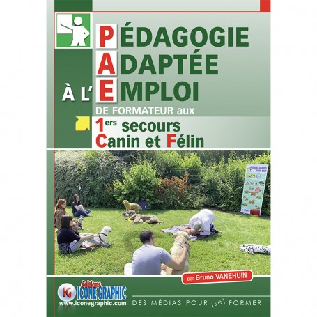 LE LIVRE PEDAGOGIE ADAPTEE A L'EMPLOI DE FORMATEUR AUX PREMIERS SECOURS CHIEN ET CHAT