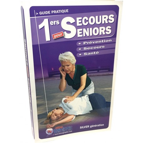 LE GUIDE PRATIQUE : 1ERS SECOURS POUR SENIORS