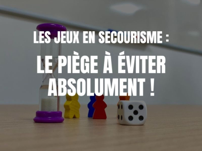 Comment utiliser la ludopédagogie en secourisme sans perdre en efficacité ?
