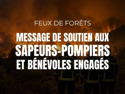 Feux de forêt : soutien aux sapeurs-pompiers, bénévoles et populations mobilisés
