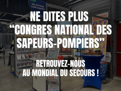 Ne dites plus Congrès national des sapeurs-pompiers